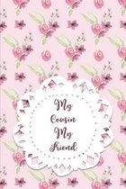 My Cousin My Friend: Writing Journal for a Favorite Family Member