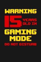 Warning 15 Years Old in Gaming Mode: Happy 15th Birthday 15 Years Old Vintage Gift For Gaming Boys & Girls