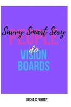 Savvy Smart Sexy People Do Vision Boards