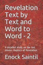 Revelation Text by Text and Word to Word - 2: A detailed study on the last eleven chapter of Revelation