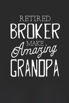 Retired Broker Make Amazing Grandpa: Family life Grandpa Dad Men love marriage friendship parenting wedding divorce Memory dating Journal Blank Lined