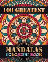 100 Greatest Mandalas Coloring Book: An Adult Coloring Book with Mandala flower Fun, Easy, and Relaxing Coloring Pages For Meditation And Happiness wi