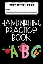 Composition Book Handwriting Practice Book ABC: Back To School, Handwriting Practice Workbook, Trace Alphabets & Words Activity, Primary Notebook Pape