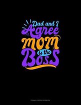 Dad And I Agree Mom Is The Boss: Cornell Notes Notebook