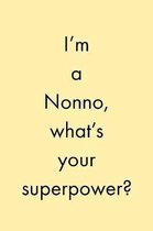 I'm A Nonno: What's Your Superpower? - Unique Saying For Grandmother or Grandma - Lined Journal Notebook