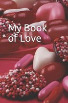 My Book of Love: Keep notes about Love. Love quotes. Things you love. Anything goes.