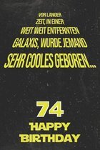 Vor langer Zeit, in einer weit weit entfernten Galaxis wurde jemand sehr cooles geboren...74 Happy Birthday: Liniertes Notizbuch I Gru�karte f�r den 7