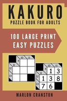 Kakuro Puzzle Book For Adults: 100 Large Print Easy Puzzles for Kakuro Lovers