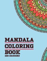 Mandala Coloring Book 120 Designs: For Adults Relaxation with Thick Artist Quality Paper Meditation And Happiness