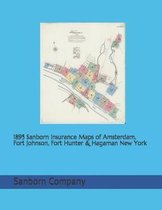 1895 Sanborn Insurance Maps of Amsterdam, Fort Johnson, Fort Hunter & Hagaman New York