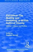 Routledge Revivals: History Workshop Series- Routledge Revivals: Patriotism: The Making and Unmaking of British National Identity (1989)