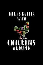 Life Is Better with Chickens Around: A Journal, Notepad, or Diary to write down your thoughts. - 120 Page - 6x9 - College Ruled Journal - Writing Book