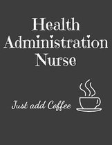Health Administration Nurse Just Add Coffee: 2020 Monthly and Weekly Planner Journal for Nurses