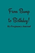 From Bump to Birthday! My Pregnancy Journal: Small Lined A5 Notebook (6'' x 9'') 120 Pages - Gift for Baby Shower / Expecting mum to be / First time mum