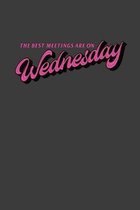 The Best Meetings Are On Wednesday: A Weekly Office Meeting Notebook with a Side of Humor