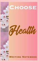 Choose Health Writing Notebook