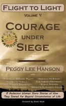 Courage Under Siege: Flight to Light