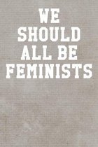 We Should All Be Feminists: Guitar Tab Notebook 6x9 120 Pages