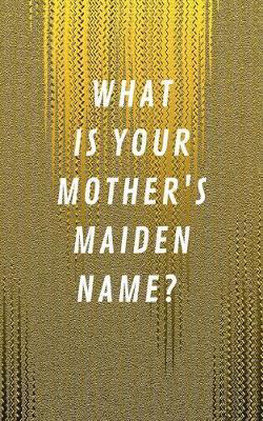 What Is Your Mother's Maiden Name?, Lockmem Press 9781686092732