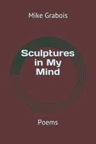 Sculptures in My Mind: Poems
