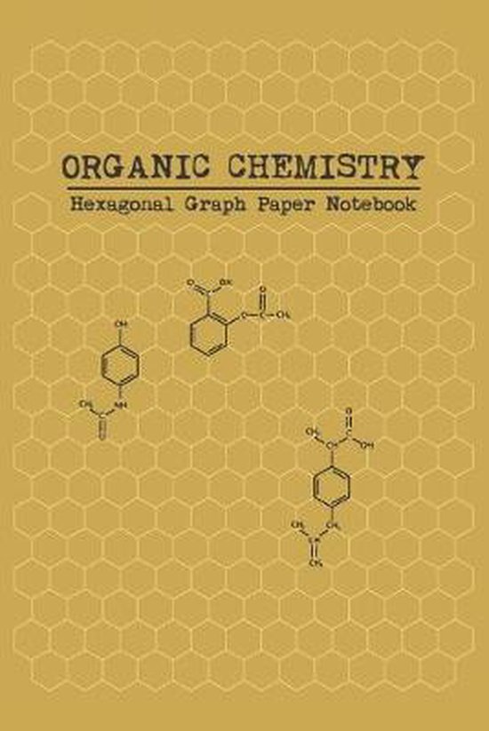 Organic Chemistry - Hexagonal Graph Paper Notebook | 9781686692642 ...