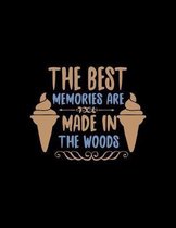 The Best Memories Are Made In The Woods: Daily To-Do-List Notebook - Tasks, Appointments and Events Journal - Weekly Organizer Log - Gift for Camping