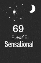 69 and sensational: funny and cute blank lined journal Notebook, Diary, planner Happy 69th sixty-nineth Birthday Gift for sixty nine year