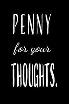 Penny for your thoughts: This notebook is for writing all those genius thoughts and ideas that pop into your head. This old fashion saying with
