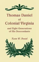 Thomas Daniel of Colonial Virginia and Eight Generations of His Descendants