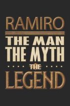 Ramiro The Man The Myth The Legend: Ramiro Notebook Journal 6x9 Personalized Customized Gift For Someones Surname Or First Name is Ramiro