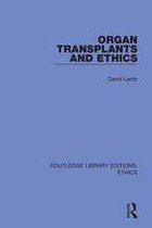 Routledge Library Editions: Ethics - Organ Transplants and Ethics