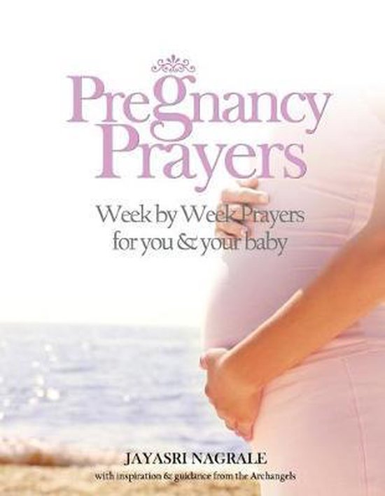 Pregnancy Prayers: Week by Week Prayers for You &amp; Your Baby, Jayasri Nagrale |... | bol.com