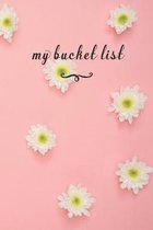 My Bucket List: A fun And Really Perfect Way To Write Down And Keep Track Of All Of The Things In Life That You Have Wanted To Do, But