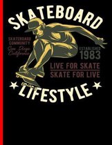 Skateboard Lifestyle Live For Skate Skate For Live Skateboard Community San Diego California Established 1983: Skateboard Exercise Book College Ruled