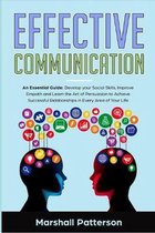 Effective Communication: An Essential Guide: Develop your Social Skills, Improve Empath and Learn the Art of Persuasion to Achieve Successful R
