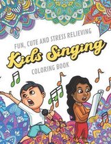 Fun Cute And Stress Relieving Kids Singing Coloring Book: Find Relaxation And Mindfulness with Stress Relieving Color Pages Made of Beautiful Black An