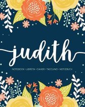 Judith: Notebook - Libreta - Cahier - Taccuino - Notizbuch: 110 pages paginas seiten pagine: Modern Florals First Name Noteboo