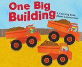 One Big Building A Counting Book About Construction Know Your Numbers