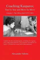 Coaching Kasparov, Year by Year and Move by Move Volume I: The Whizz-Kid (1973-1981)