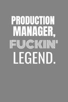 Production Manager Fuckin Legend: PRODUCTION MANAGER TV/flim prodcution crew appreciation gift. Fun gift for your production office and crew