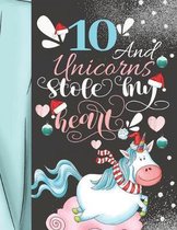 10 And Unicorns Stole My Heart: Magical College Ruled Composition Writing School Notebook To Take Teachers Notes - Gift For Magical Majestic Unicorn G