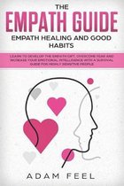 The Empath Guide: Learn to Develop The Empath Gift, Overcome Fear and Increase Your Emotional Intelligence with a Survival Guide for Hig