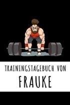 Trainingstagebuch von Frauke: Personalisierter Tagesplaner f�r dein Fitness- und Krafttraining im Fitnessstudio oder Zuhause