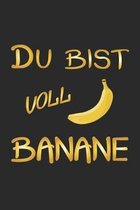 Du bist voll Banane: Monatsplaner, Termin-Kalender mit lustigem Spruch f�r Spass Versteher & Komiker - A5 - 120 Seiten