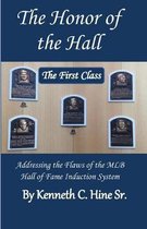 The Honor of the Hall: How the System Used by the MLB to Induct Its Players into the Hall of Fame is Flawed; and What Should Be Done About It