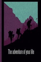 The Adventure of Your Life: This is the last thing you always forget to take with - Cute Mountains Hiniking travel Notebool to write your Good Tho