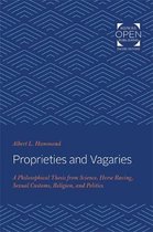 Proprieties and Vagaries – A Philosophical Thesis from Science, Horse Racing, Sexual Customs, Religion, and Politics