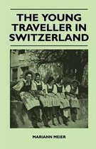 The Young Traveller in Switzerland