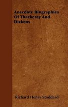 Anecdote Biographies Of Thackeray And Dickens