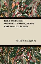 Prints and Patterns - Ornamental Patterns, Printed With Hand-Made Tools